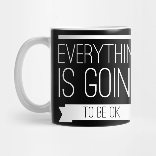 Everything is going to be ok by wamtees